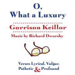 O, What a Luxury by Garrison Keillor audiobook