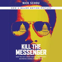 Kill the Messenger by Nick Schou audiobook