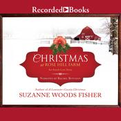 Christmas at Rose Hill Farm by  Suzanne Woods Fisher audiobook