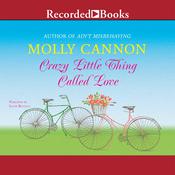 Crazy Little Thing Called Love by  Molly Cannon audiobook