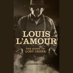 The Rider of Lost Creek by Louis L’Amour audiobook