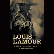 A Man Called Trent by  Louis L’Amour audiobook