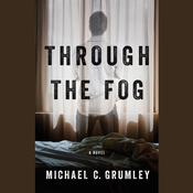 Through the Fog by  Michael C. Grumley audiobook