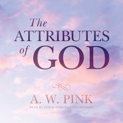 The Attributes of God by Arthur W. Pink audiobook