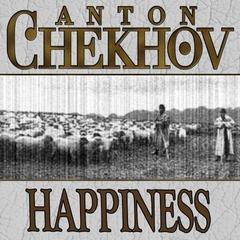 Happiness by Anton Pavlovich Chekhov audiobook