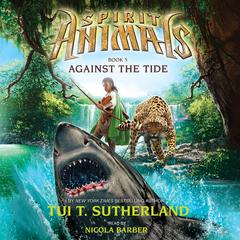 Against the Tide (Spirit Animals, Book 5) by Tui T. Sutherland audiobook