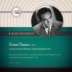 Crime Classics, Vol. 1 by Hollywood 360 audiobook