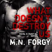 What Doesn't Destroy Us by  M. N. Forgy audiobook