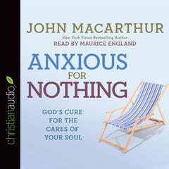 Anxious for Nothing by John MacArthur audiobook