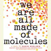 We Are All Made of Molecules by  Susin Nielsen audiobook