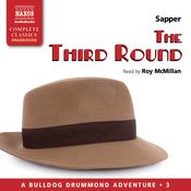 The Third Round by  H. C. McNeile audiobook