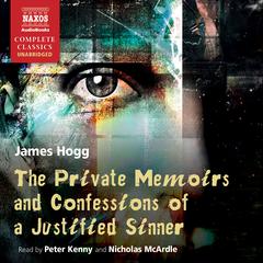 The Private Memoirs and Confessions of a Justified Sinner by James Hogg audiobook
