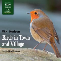 Birds in Town and Village by William Henry Hudson audiobook
