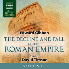 The Decline and Fall of the Roman Empire, Volume I by Edward Gibbon audiobook