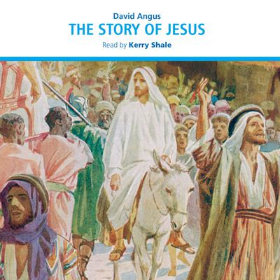 The Story of Jesus by David Angus audiobook