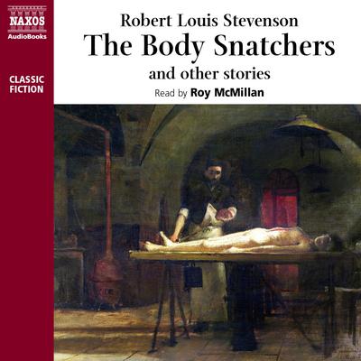 The Body Snatcher and Other Stories by Robert Louis Stevenson audiobook