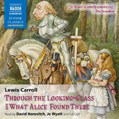 Through the Looking-Glass and What Alice Found There by Lewis Carroll audiobook