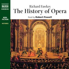 The History of Opera by Richard Fawkes audiobook