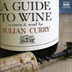 A Guide to Wine by Julian Curry audiobook