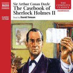 The Casebook of Sherlock Holmes – Volume II by Arthur Conan Doyle audiobook