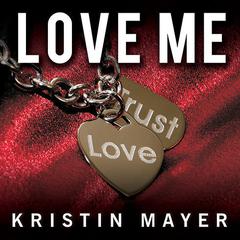 Love Me by Kristin Mayer audiobook
