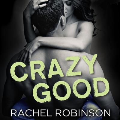 Crazy Good by Rachel Robinson audiobook