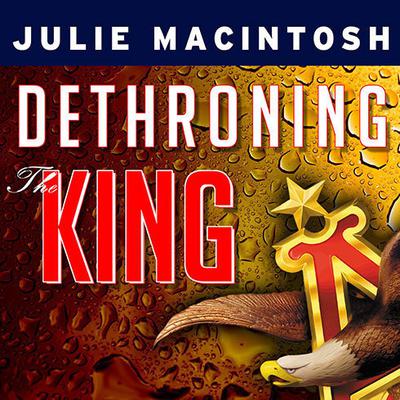 Dethroning the King by Julie MacIntosh audiobook