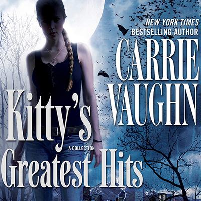 Kitty's Greatest Hits by Carrie Vaughn audiobook