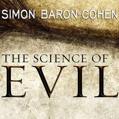 The Science of Evil by Simon Baron-Cohen audiobook