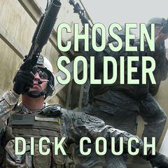 Chosen Soldier by Dick Couch audiobook