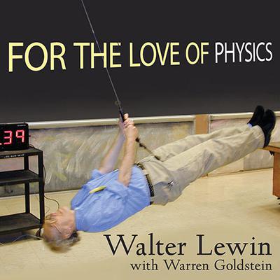 For the Love of Physics by Walter Lewin audiobook