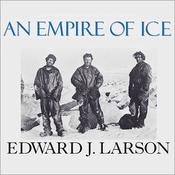 An Empire of Ice by  Edward J. Larson audiobook