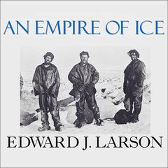 An Empire of Ice by Edward J. Larson audiobook