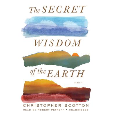 The Secret Wisdom of the Earth by Christopher Scotton audiobook