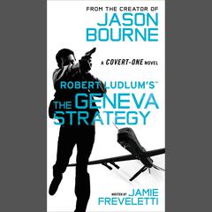 Robert Ludlum’s™ The Geneva Strategy by Jamie Freveletti audiobook