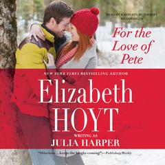 For the Love of Pete by Elizabeth Hoyt audiobook