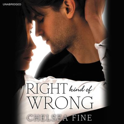 Right Kind of Wrong by Chelsea Fine audiobook