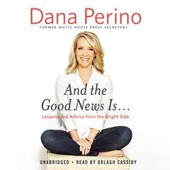And the Good News Is… by Dana Perino audiobook