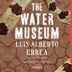 The Water Museum by Luís Alberto Urrea audiobook