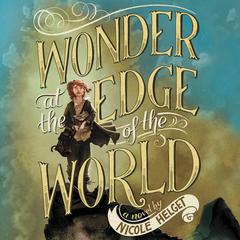 Wonder at the Edge of the World by Nicole Helget audiobook