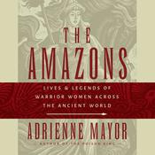 The Amazons by  Adrienne Mayor audiobook