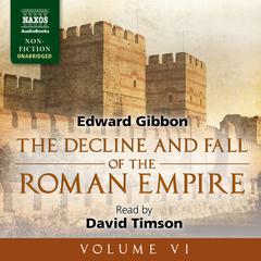 The Decline and Fall of the Roman Empire, Volume VI by Edward Gibbon audiobook