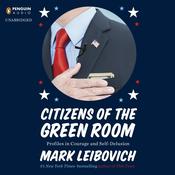 Citizens of the Green Room by  Mark Leibovich audiobook