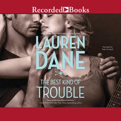 The Best Kind of Trouble by Lauren Dane audiobook
