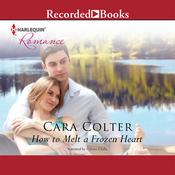How to Melt a Frozen Heart by  Cara Colter audiobook