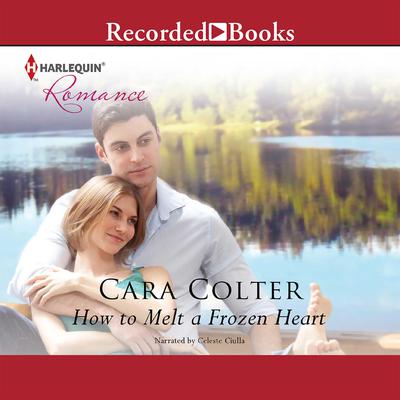 How to Melt a Frozen Heart by Cara Colter audiobook