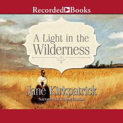 A Light in the Wilderness by Jane Kirkpatrick audiobook