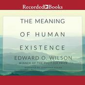 The Meaning of Human Existence by  Edward O. Wilson audiobook