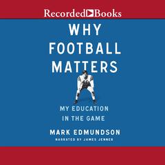 Why Football Matters by Mark Edmundson audiobook