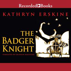 The Badger Knight by Kathryn Erskine audiobook